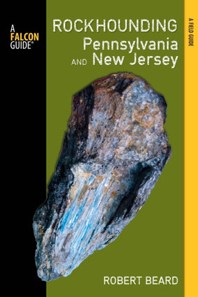 Rockhounding Pennsylvania and New Jersey: A Guide To The States' Best Rockhounding Sites