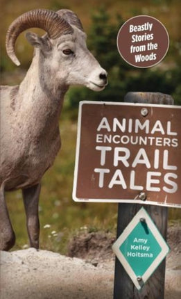 Animal Encounters Trail Tales: Beastly Stories From The Woods