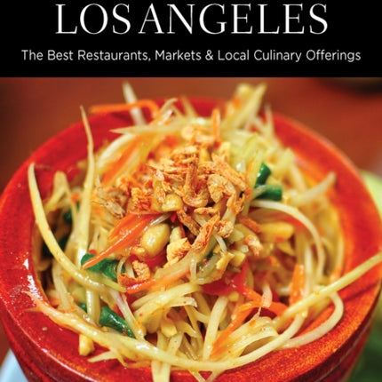 Food Lovers Guide to Los Angeles The Best