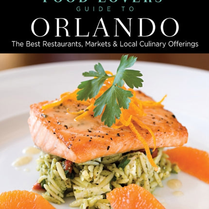 Food Lovers Guide to Orlando The Best Restaurants