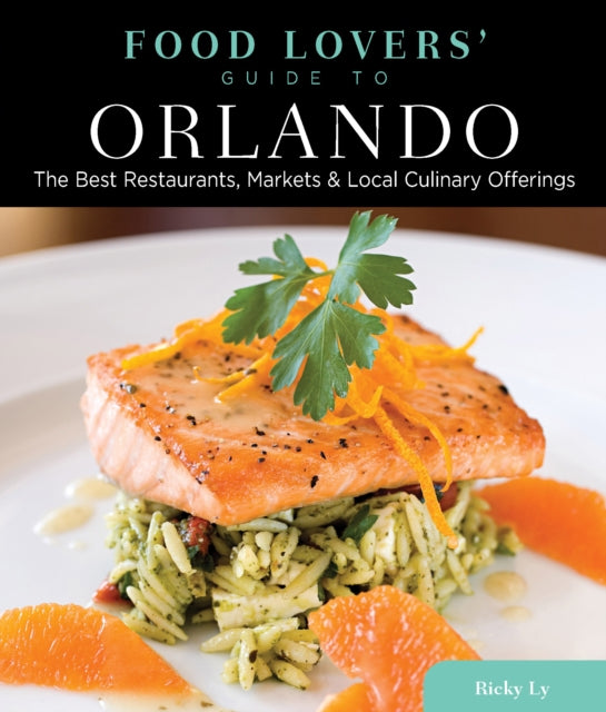 Food Lovers Guide to Orlando The Best Restaurants