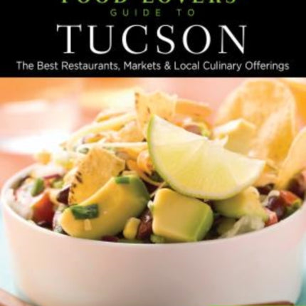 Food Lovers Guide to Tucson The Best Restaurants