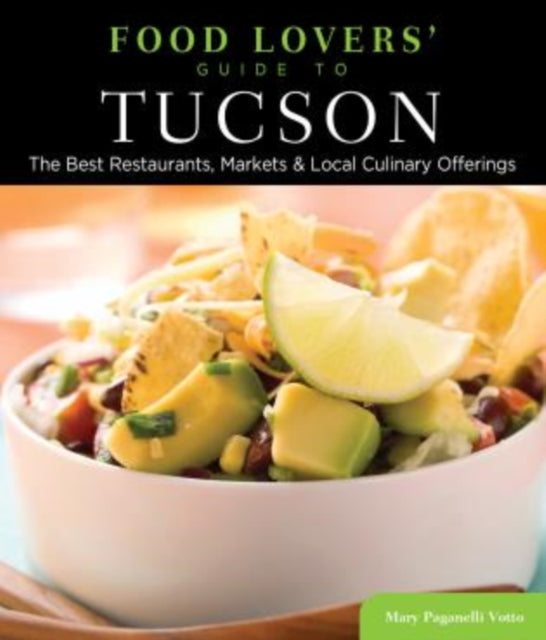 Food Lovers Guide to Tucson The Best Restaurants