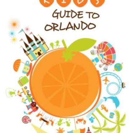 Kids Guide to Orlando Kids Guides Series
