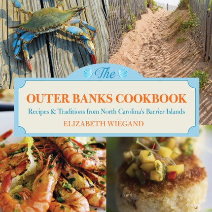 Outer Banks Cookbook: Recipes & Traditions From North Carolina's Barrier Islands