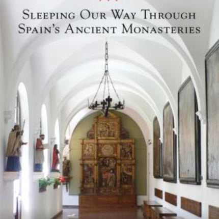 Room with a Pew: Sleeping Our Way Through Spain's Ancient Monasteries