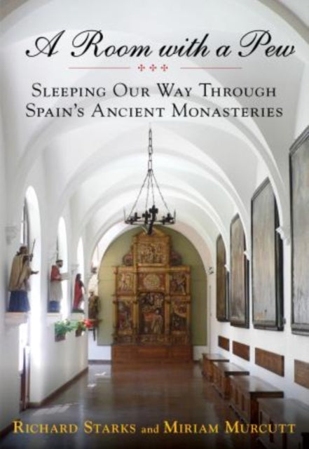 Room with a Pew: Sleeping Our Way Through Spain's Ancient Monasteries