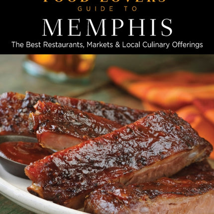 Food Lovers Guide to Memphis The Best Restaurants