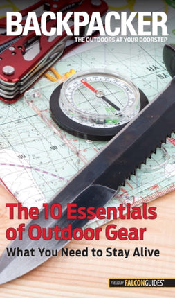 Backpacker Magazines the 10 Essentials of Outdoor