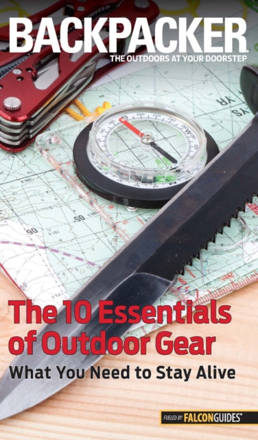 Backpacker Magazines the 10 Essentials of Outdoor
