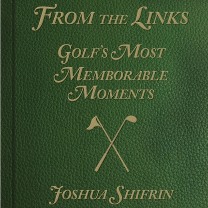 From the Links: Golf's Most Memorable Moments