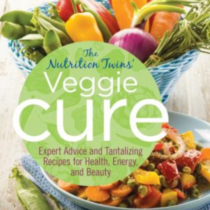 Nutrition Twins Veggie Cure Expert Advice and