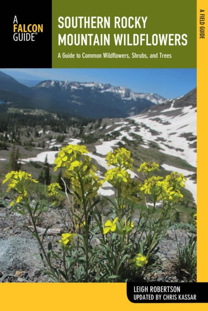 Southern Rocky Mountain Wildflowers: A Field Guide to Wildflowers in the Southern Rocky Mountains, including Rocky Mountain National Park