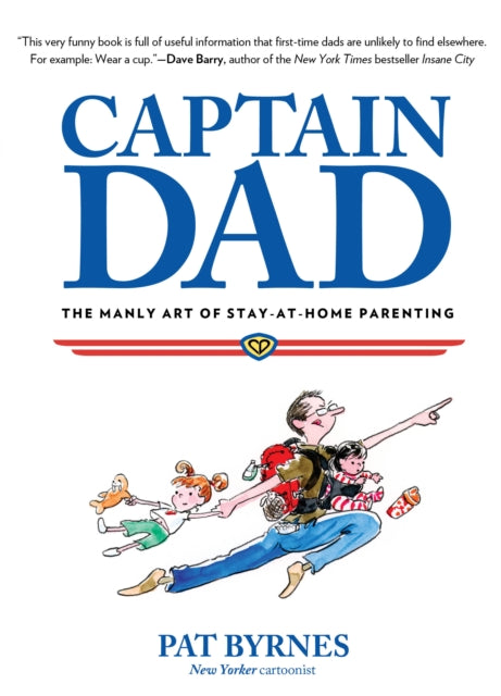 Captain Dad: The Manly Art Of Stay-At-Home Parenting