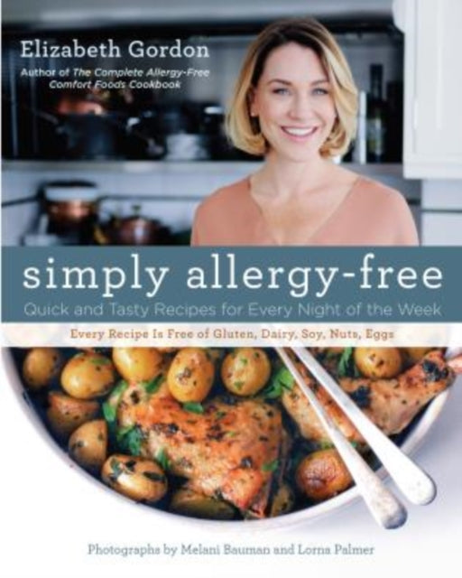 Simply Allergy-Free: Quick And Tasty Recipes For Every Night Of The Week