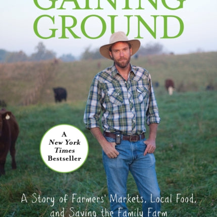 Gaining Ground: A Story Of Farmers' Markets, Local Food, And Saving The Family Farm