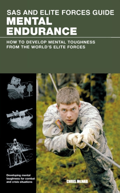 SAS and Elite Forces Guide Mental Endurance: How To Develop Mental Toughness From The World's Elite Forces