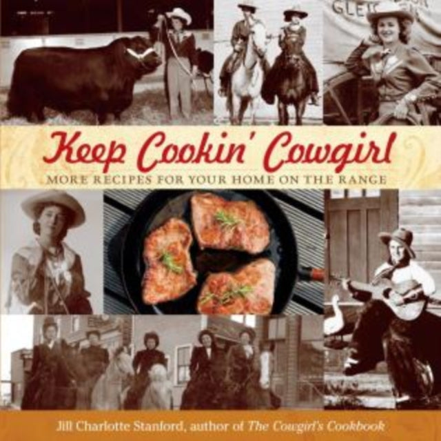 Keep Cookin' Cowgirl: More Recipes For Your Home On The Range