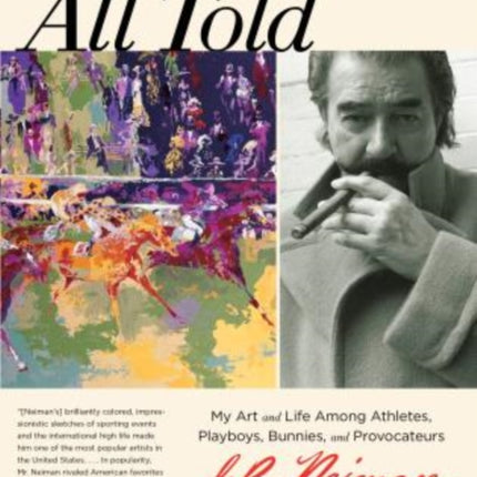 All Told: My Art And Life Among Athletes, Playboys, Bunnies, And Provocateurs