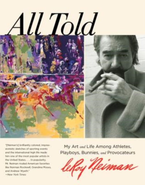 All Told: My Art And Life Among Athletes, Playboys, Bunnies, And Provocateurs