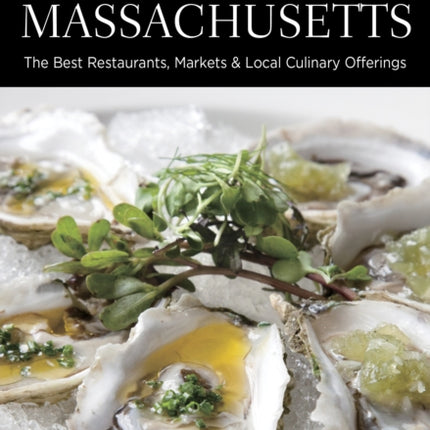 Food Lovers' Guide to® Massachusetts: The Best Restaurants, Markets & Local Culinary Offerings