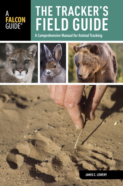 Tracker's Field Guide: A Comprehensive Manual For Animal Tracking