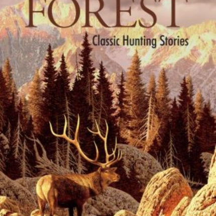 Field and Forest: Classic Hunting Stories