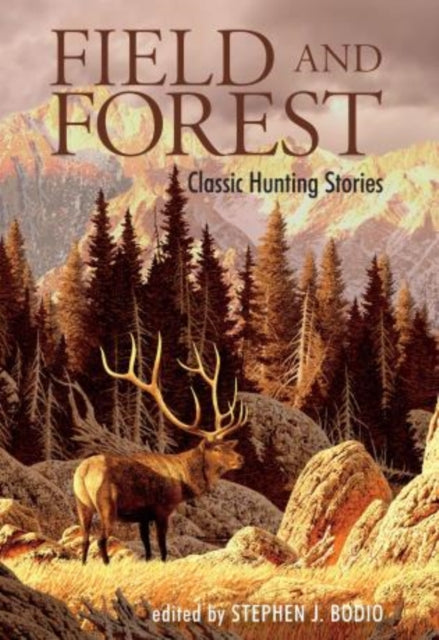 Field and Forest: Classic Hunting Stories