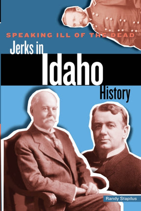 Speaking Ill of the Dead Jerks in Idaho History