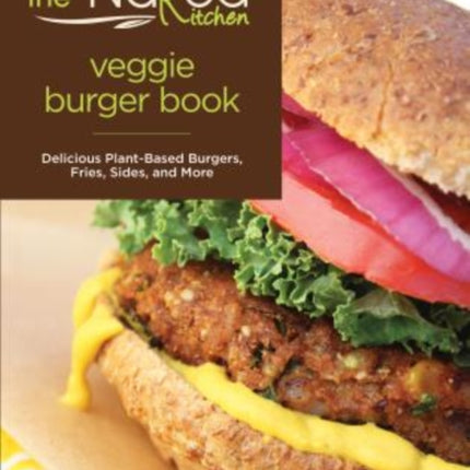 Naked Kitchen Veggie Burger Book Delicious