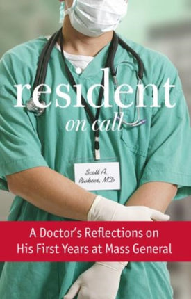 Resident On Call: A Doctor's Reflections On His First Years At Mass General