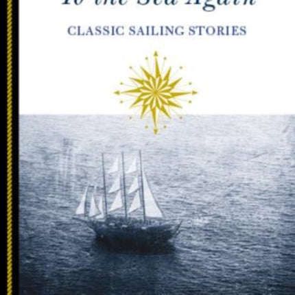 To the Sea Again Classic Sailing Stories Classic