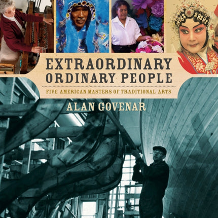 Extraordinary Ordinary People: Five American Masters of Traditional Arts