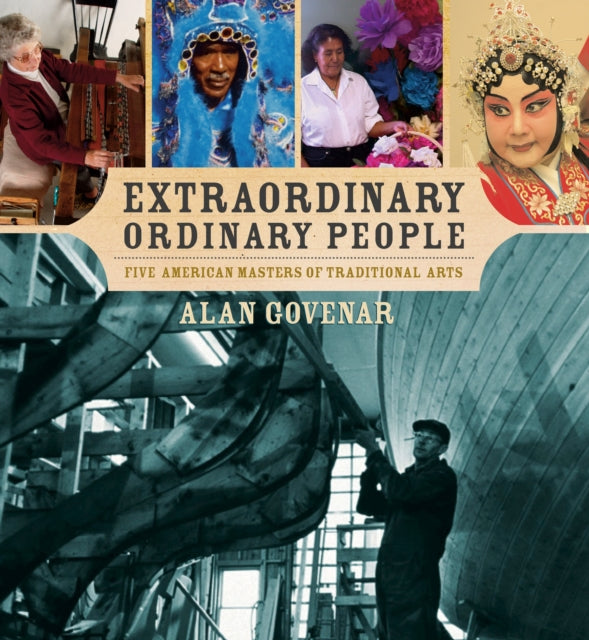 Extraordinary Ordinary People: Five American Masters of Traditional Arts