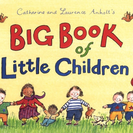 Catherine and Laurence Anholt's Big Book of Little Children