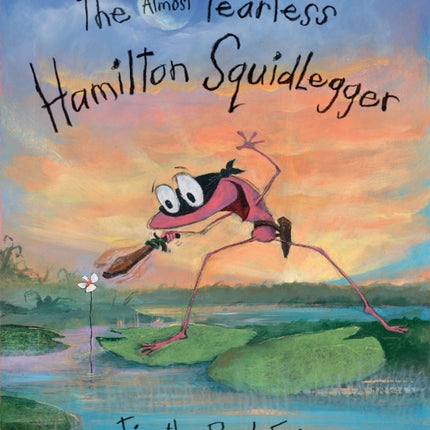 The Almost Fearless Hamilton Squidlegger