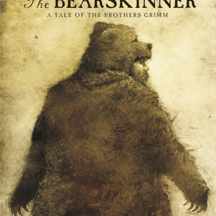 The Bearskinner A Tale of the Brothers Grimm