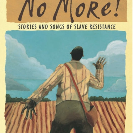 No More!: Stories and Songs of Slave Resistance