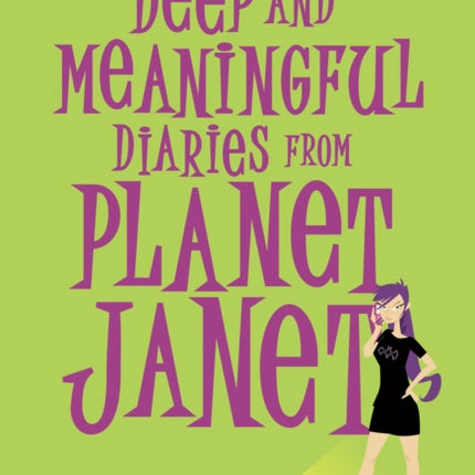 Deep and Meaningful Diaries from Planet Janet