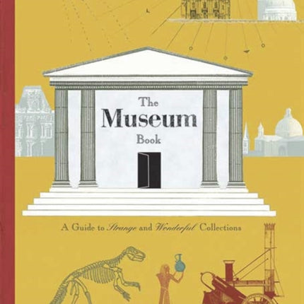 The Museum Book: A Guide to Strange and Wonderful Collections