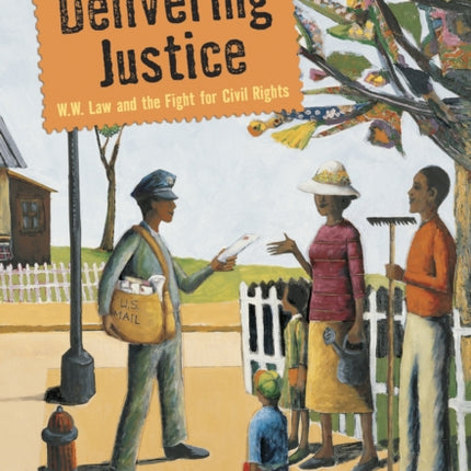 Delivering Justice: W.W. Law and the Fight for Civil Rights