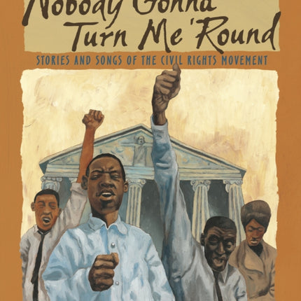 Nobody Gonna Turn Me 'Round: Stories and Songs of the Civil Rights Movement