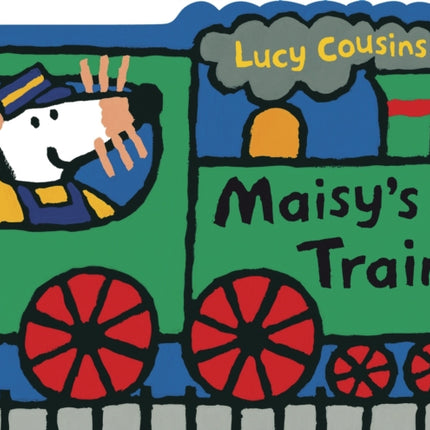 Maisy's Train: A Maisy Shaped Board Book