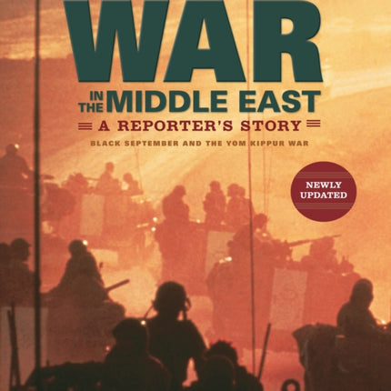 War in the Middle East A Reporters Story Black September and the Yom Kippur War
