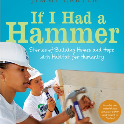 If I Had a Hammer: Stories of Building Homes and Hope with Habitat for Humanity