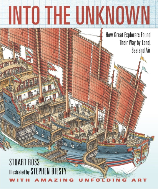 Into the Unknown: How Great Explorers Found Their Way by Land, Sea, and Air