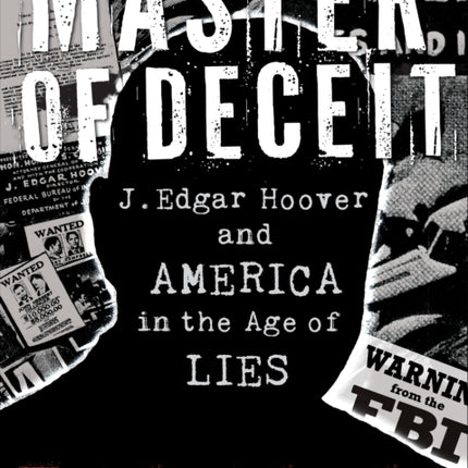 Master of Deceit J Edgar Hoover and America in the Age of Lies