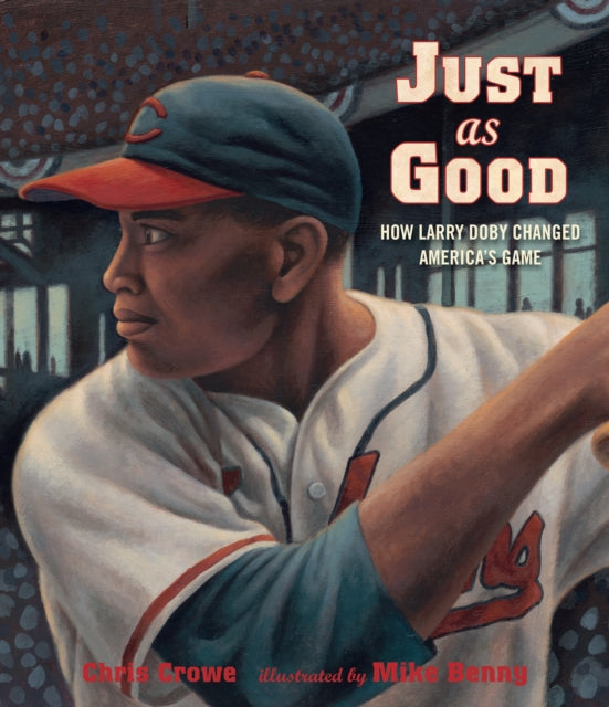 Just as Good: How Larry Doby Changed America's Game