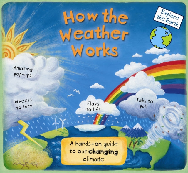 How the Weather Works: A Hands-on Guide to Our Changing Climate