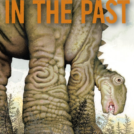 In the Past: From Trilobites to Dinosaurs to Mammoths in More Than 500 Million Years